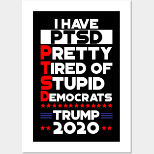 PTSD - Pretty Tired Of Stupid Democrats Trump 2020 Posters and Art